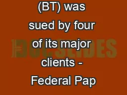 Bankers Trust (BT) was sued by four of its major clients - Federal Pap