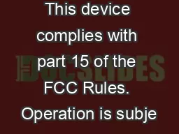 This device complies with part 15 of the FCC Rules. Operation is subje