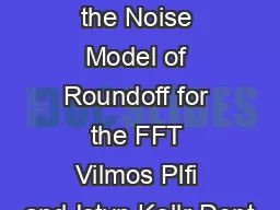 Limitations of the Noise Model of Roundoff for the FFT Vilmos Plfi and Istvn Kollr Dept