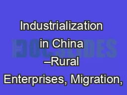 Industrialization in China –Rural Enterprises, Migration,