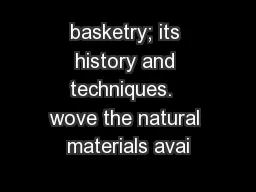 basketry; its history and techniques.  wove the natural materials avai