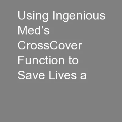 Using Ingenious Med’s CrossCover Function to Save Lives a