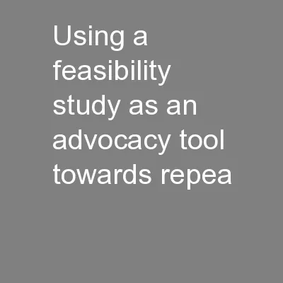Using a feasibility study as an advocacy tool towards repea