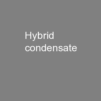 Hybrid condensate