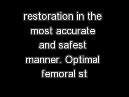restoration in the most accurate and safest manner. Optimal femoral st