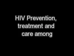HIV Prevention, treatment and care among