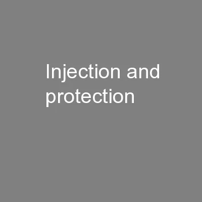 Injection and protection