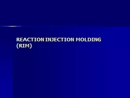 REACTION INJECTION MOLDING (RIM)