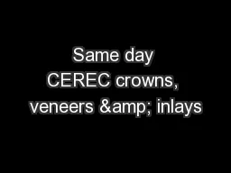 Same day CEREC crowns, veneers & inlays