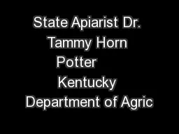 State Apiarist Dr. Tammy Horn Potter      Kentucky Department of Agric