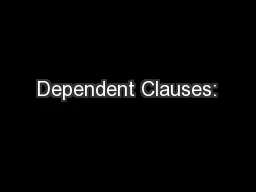 Dependent Clauses: 