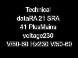 Technical dataRA 21 SRA 41 PlusMains voltage230 V/50-60 Hz230 V/50-60