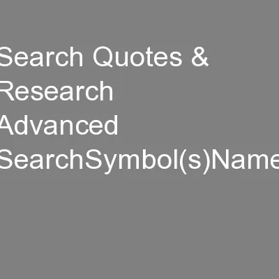 Search Quotes & Research   Advanced SearchSymbol(s)Name