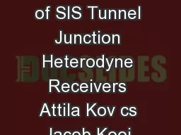 SuperMix Aided Design of SIS Tunnel Junction Heterodyne Receivers Attila Kov cs Jacob
