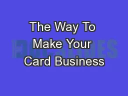 The Way To Make Your Card Business