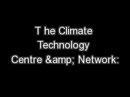 T he Climate Technology Centre & Network: