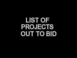 LIST OF PROJECTS OUT TO BID