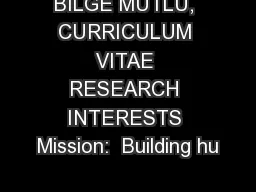 BILGE MUTLU, CURRICULUM VITAE RESEARCH INTERESTS Mission:  Building hu