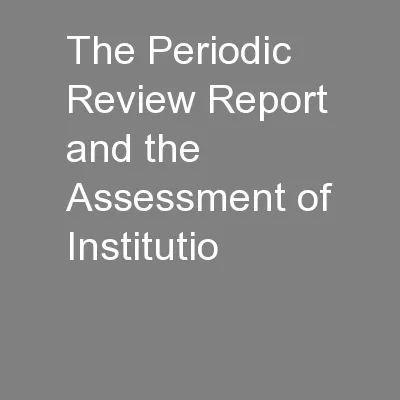 The Periodic Review Report and the Assessment of Institutio