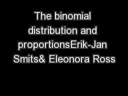 The binomial distribution and proportionsErik-Jan Smits& Eleonora Ross