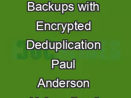 Fast and Secure Laptop Backups with Encrypted Deduplication Paul Anderson University of