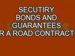SECUTIRY BONDS AND GUARANTEES FOR A ROAD CONTRACTOR