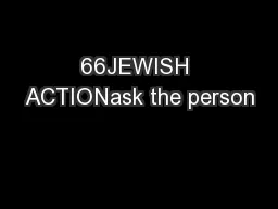 66JEWISH ACTIONask the person