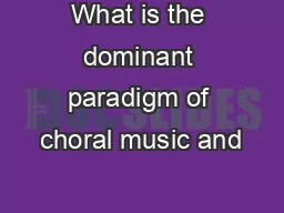 What is the dominant paradigm of choral music and