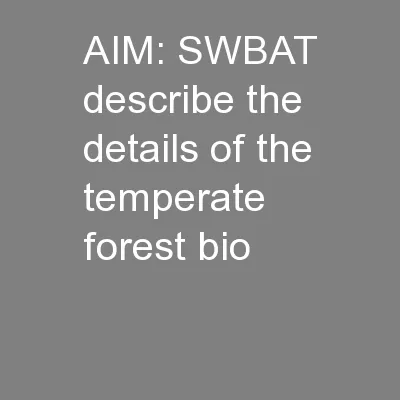 AIM: SWBAT describe the details of the temperate forest bio