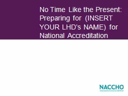 No Time Like the Present: Preparing for  (INSERT YOUR LHD