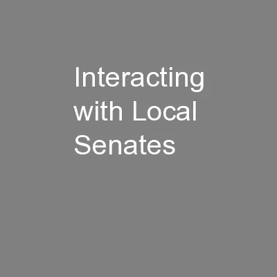 Interacting with Local Senates