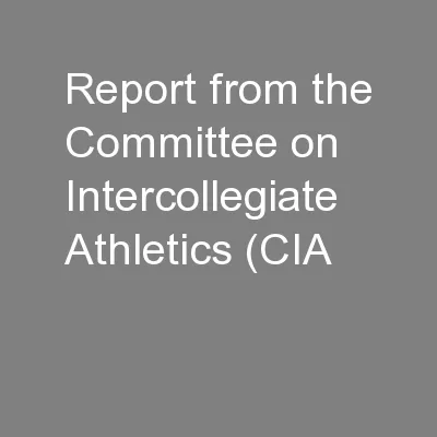 Report from the Committee on Intercollegiate Athletics (CIA