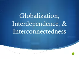 Globalization, Interdependence, & Interconnectedness