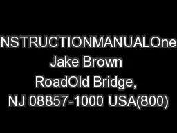 INSTRUCTIONMANUALOne Jake Brown RoadOld Bridge, NJ 08857-1000 USA(800)