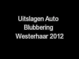 Uitslagen Auto Blubbering Westerhaar 2012