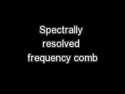 Spectrally resolved frequency comb