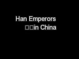 Han Emperors     		in China