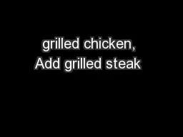 grilled chicken, Add grilled steak           
