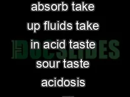 Lay Language abdomen belly stomach abdominal distention bloating absorb take up fluids take in acid taste sour taste acidosis condition when blood contains more acid than normal acuity clearness keen