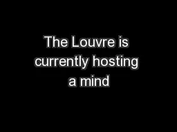 The Louvre is currently hosting a mind