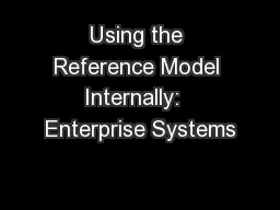 Using the Reference Model Internally:  Enterprise Systems