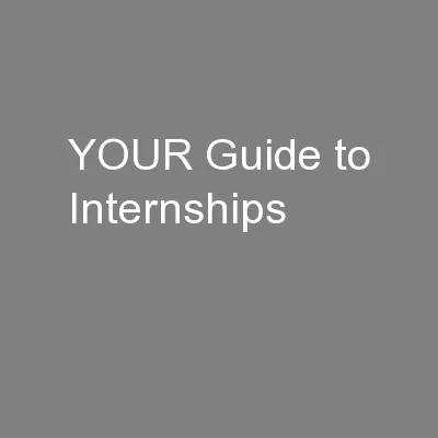 YOUR Guide to Internships
