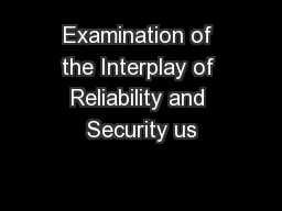Examination of the Interplay of Reliability and Security us