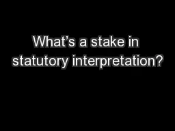 What’s a stake in statutory interpretation?