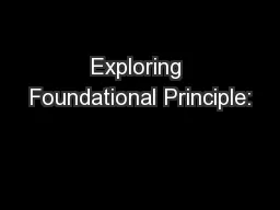 Exploring Foundational Principle: