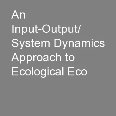An Input-Output/ System Dynamics Approach to Ecological Eco