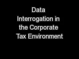 Data Interrogation in the Corporate Tax Environment