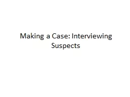 Making a Case: Interviewing Suspects