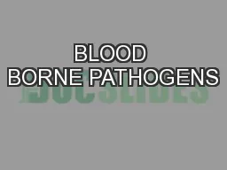 BLOOD BORNE PATHOGENS