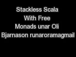 Stackless Scala With Free Monads unar Oli Bjarnason runaroramagmail
